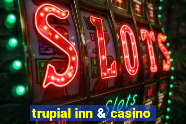 trupial inn & casino