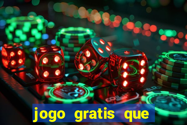 jogo gratis que ganha dinheiro