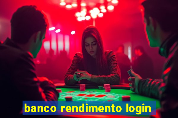 banco rendimento login