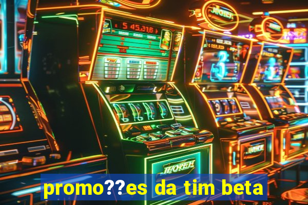 promo??es da tim beta