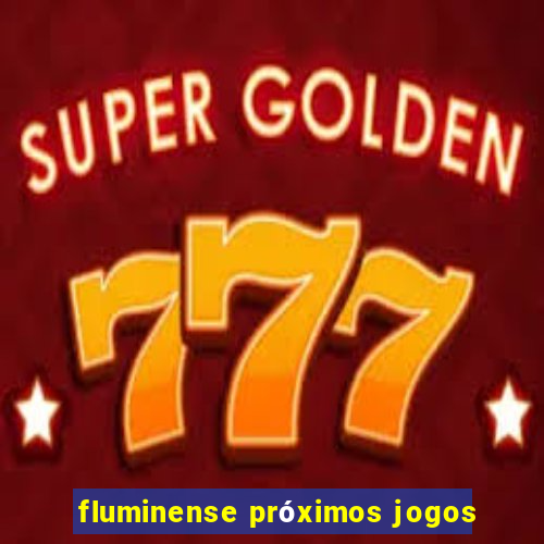 fluminense próximos jogos