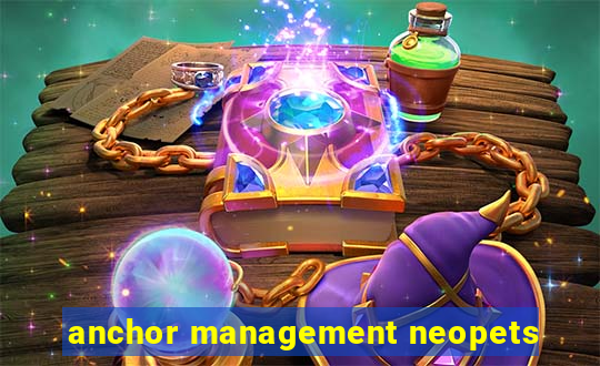 anchor management neopets