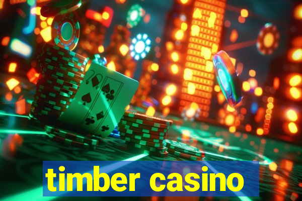 timber casino