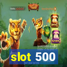 slot 500