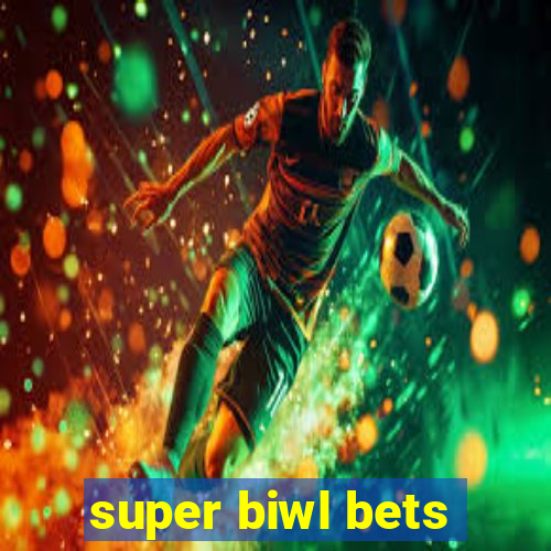 super biwl bets