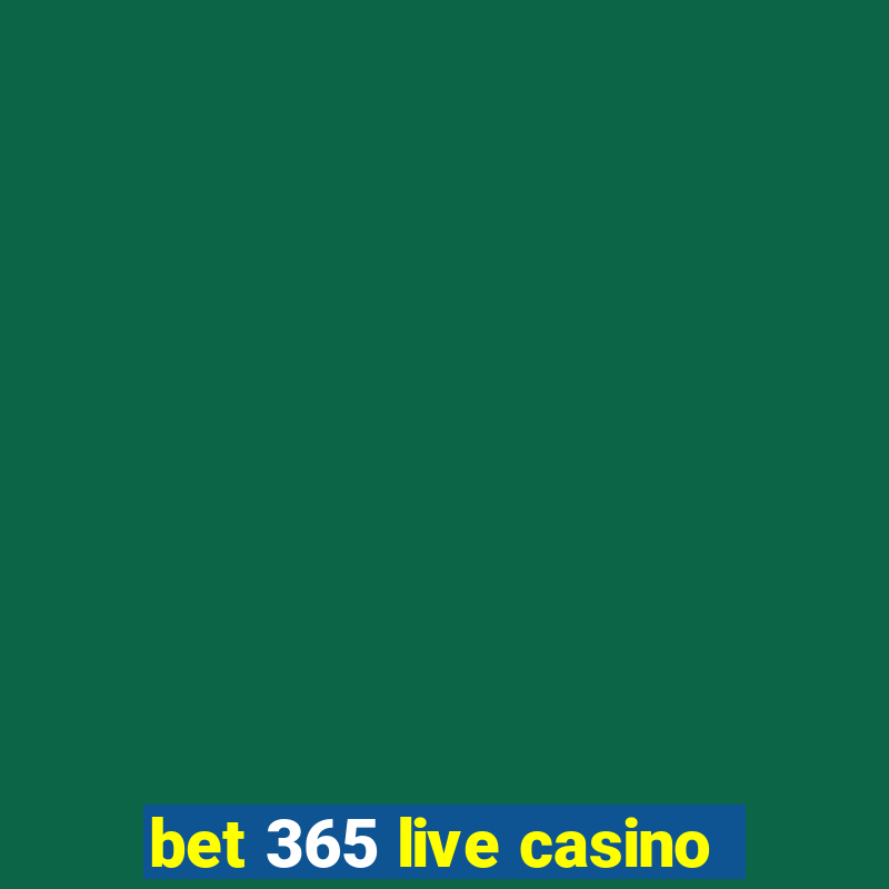 bet 365 live casino