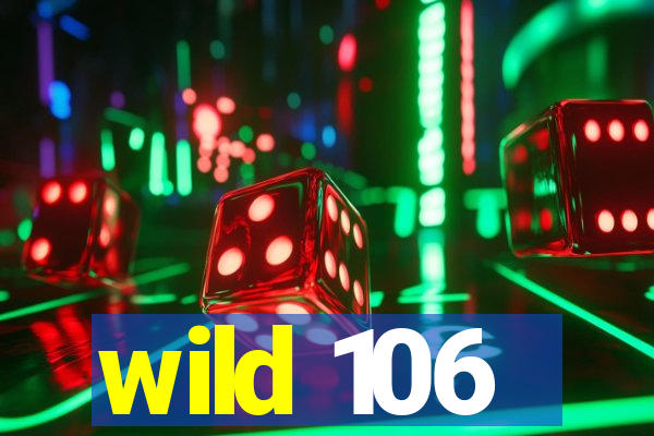 wild 106