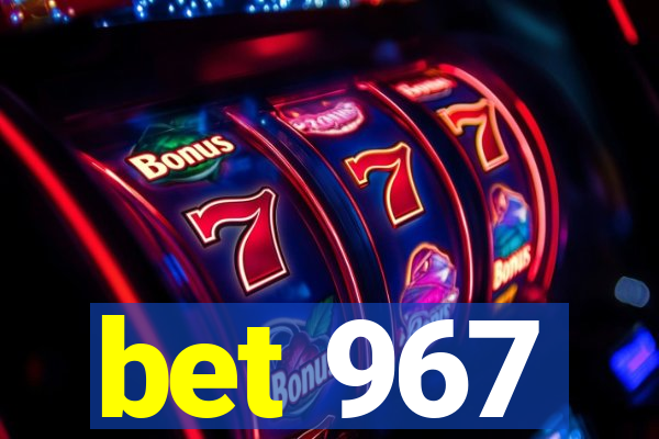 bet 967