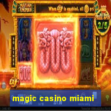 magic casino miami