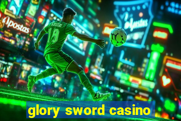 glory sword casino