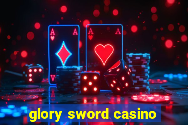 glory sword casino