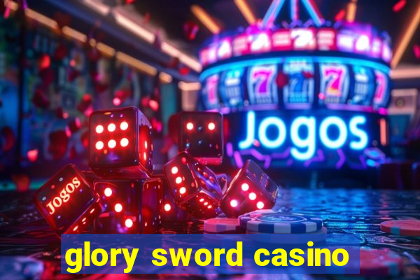 glory sword casino