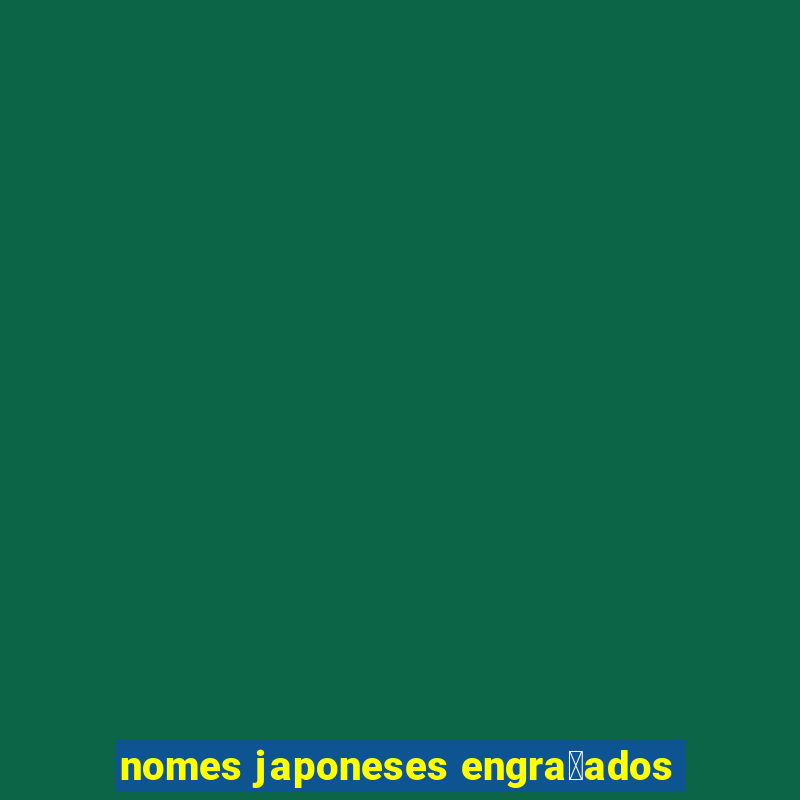 nomes japoneses engra莽ados