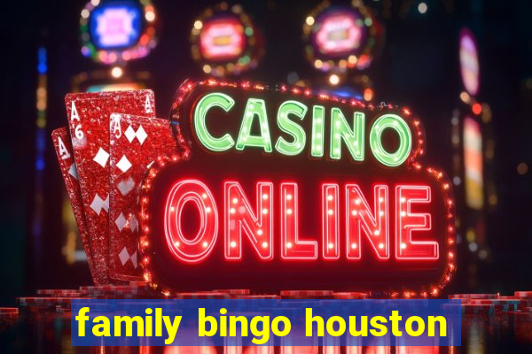 family bingo houston