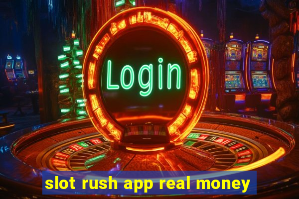 slot rush app real money