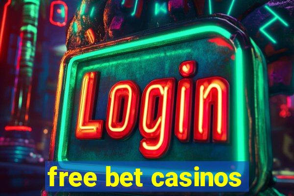 free bet casinos