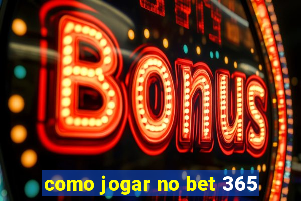 como jogar no bet 365