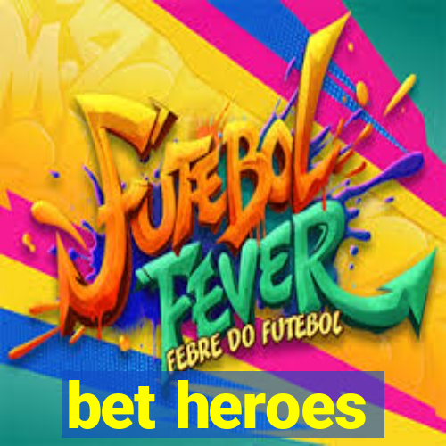 bet heroes