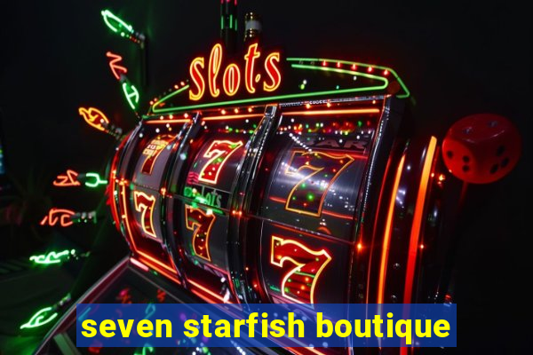 seven starfish boutique