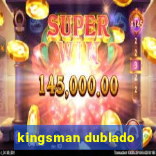 kingsman dublado