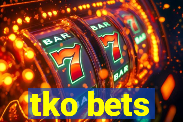 tko bets