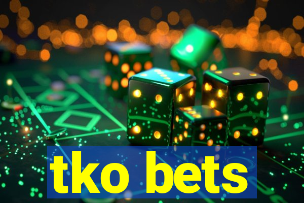 tko bets