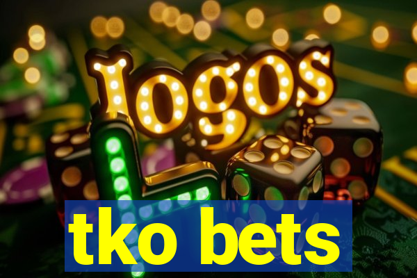 tko bets