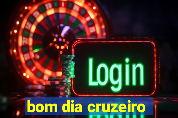 bom dia cruzeiro