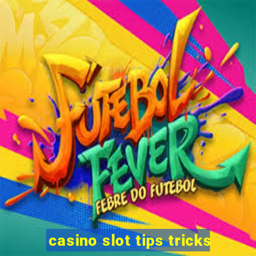 casino slot tips tricks