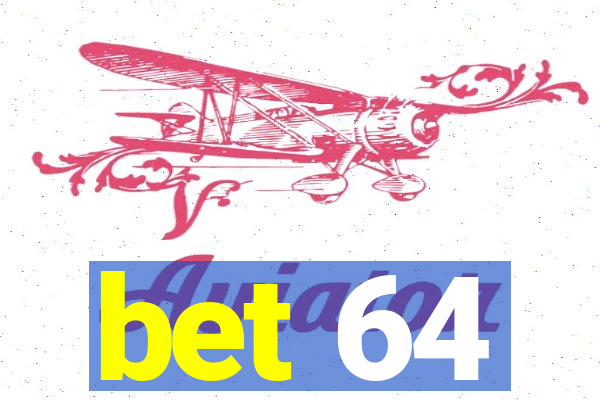 bet 64