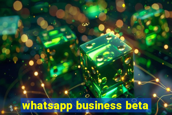 whatsapp business beta