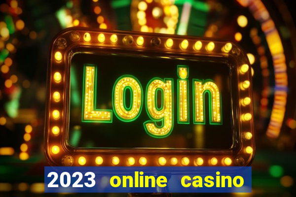 2023 online casino real money