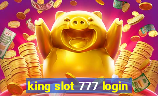 king slot 777 login