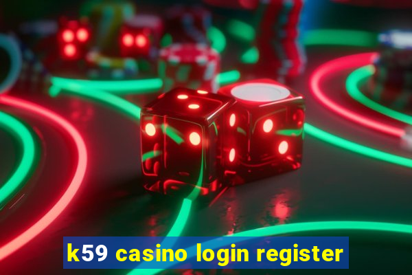 k59 casino login register