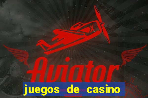 juegos de casino para ganar dinero real sin invertir