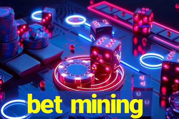 bet mining