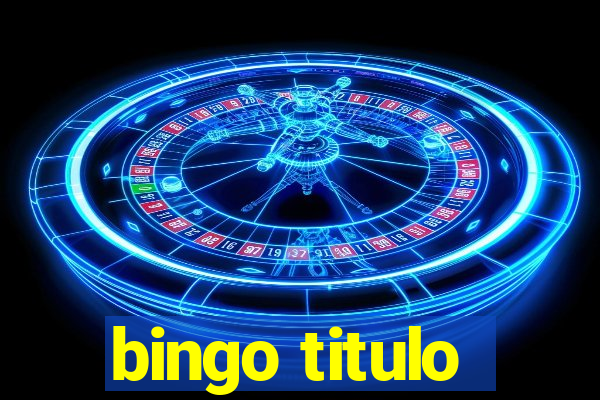 bingo titulo