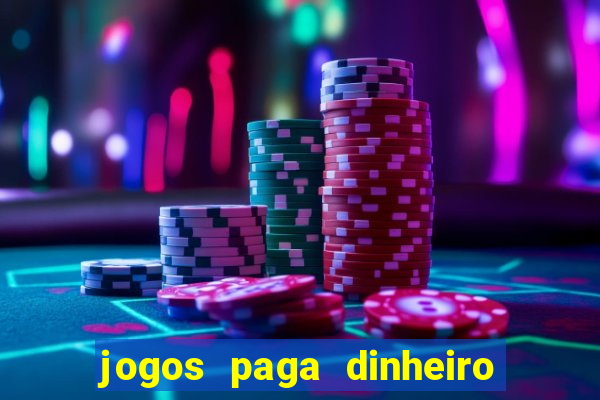 jogos paga dinheiro de verdade