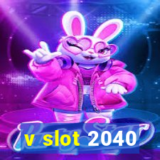 v slot 2040