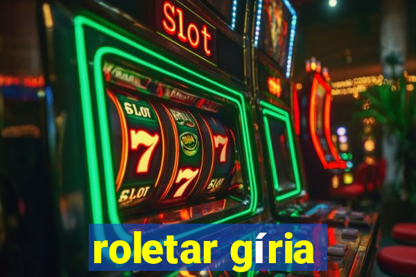 roletar gíria