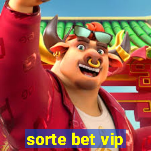 sorte bet vip