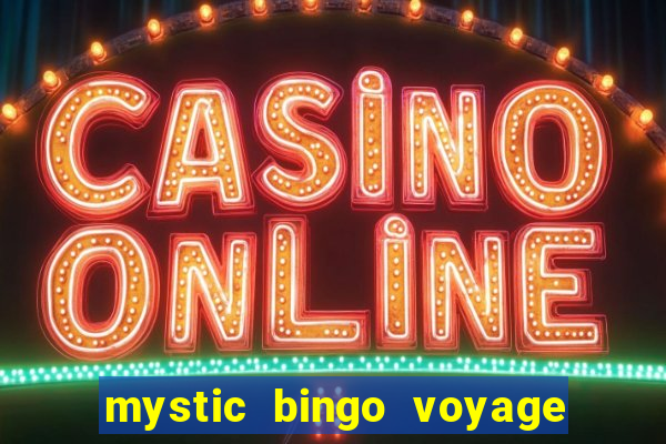 mystic bingo voyage como sacar dinheiro