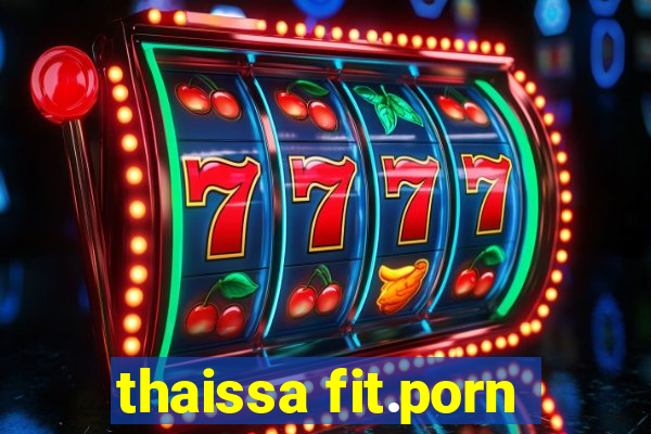 thaissa fit.porn