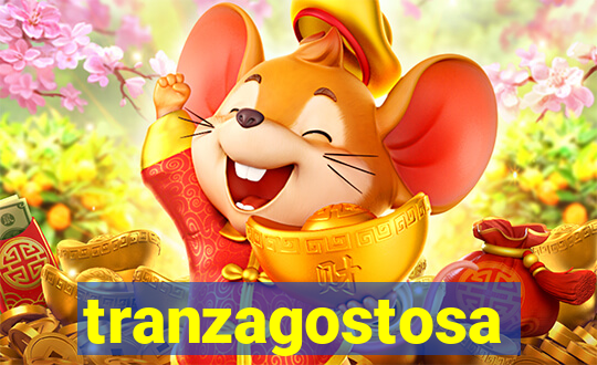 tranzagostosa