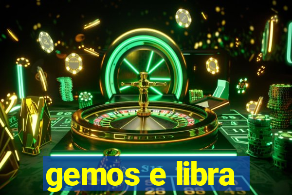 gemos e libra