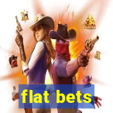 flat bets