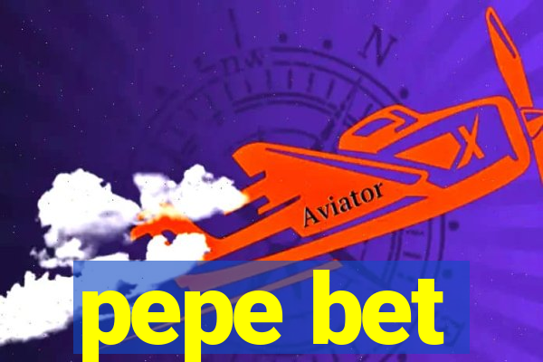 pepe bet