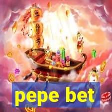 pepe bet