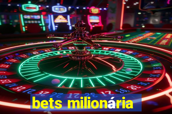 bets milionária