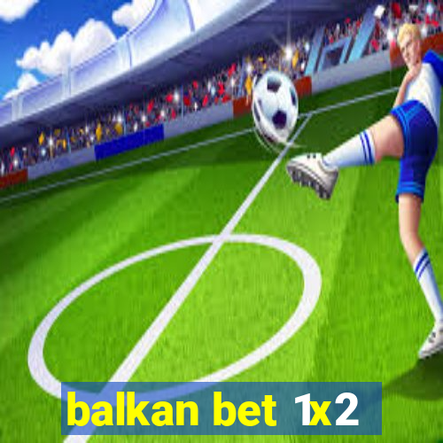 balkan bet 1x2